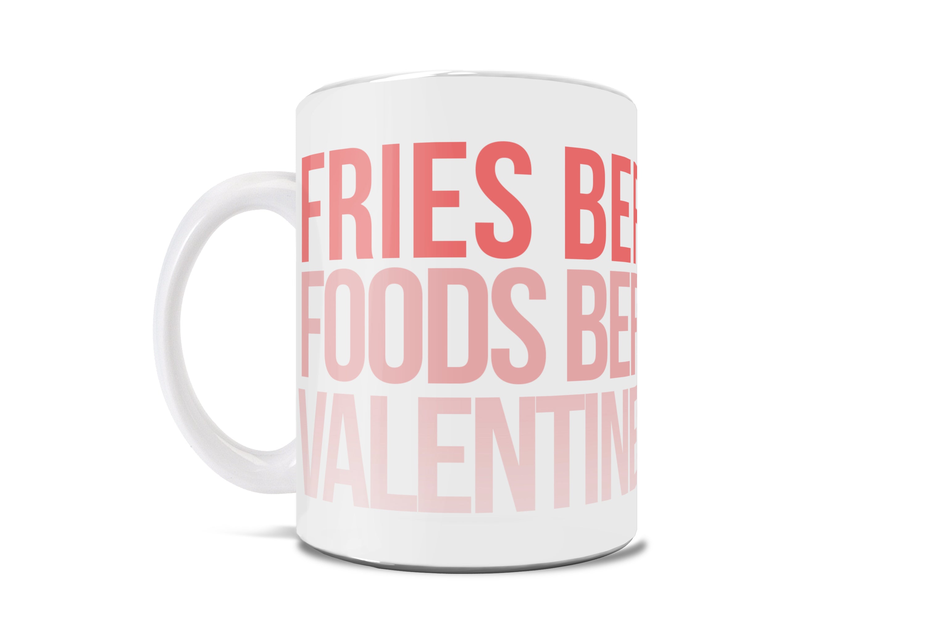 Valentines Day Collection (Fries Before Guys) 11 oz Ceramic Mug WMUG322