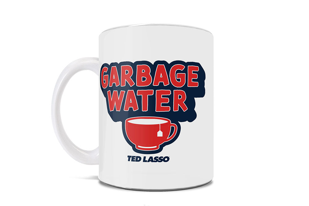 Ted Lasso (Garbage Water) 11 oz Ceramic Mug WMUG1492