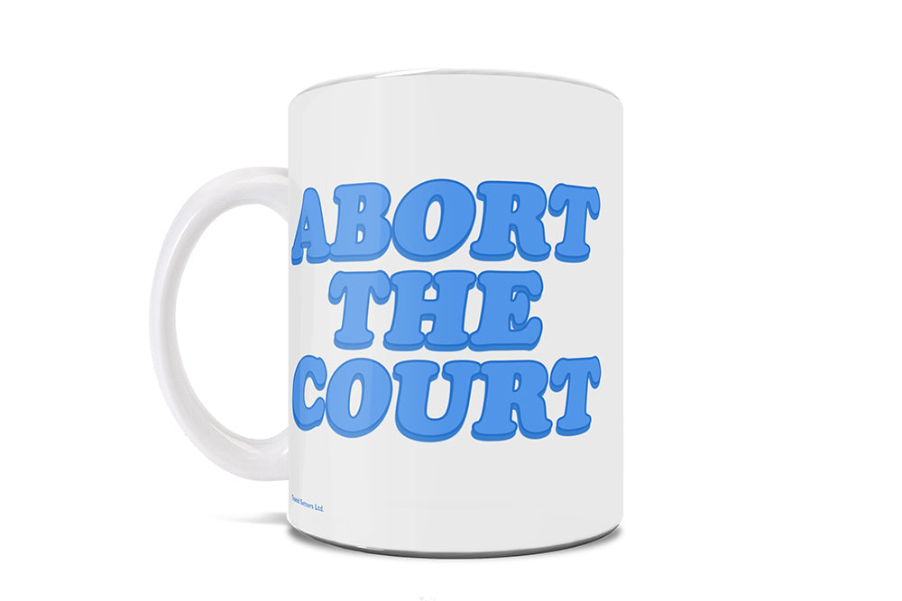Reproductive Rights Collection (Abort The Court) 11 Oz Ceramic Mug WMUG1503