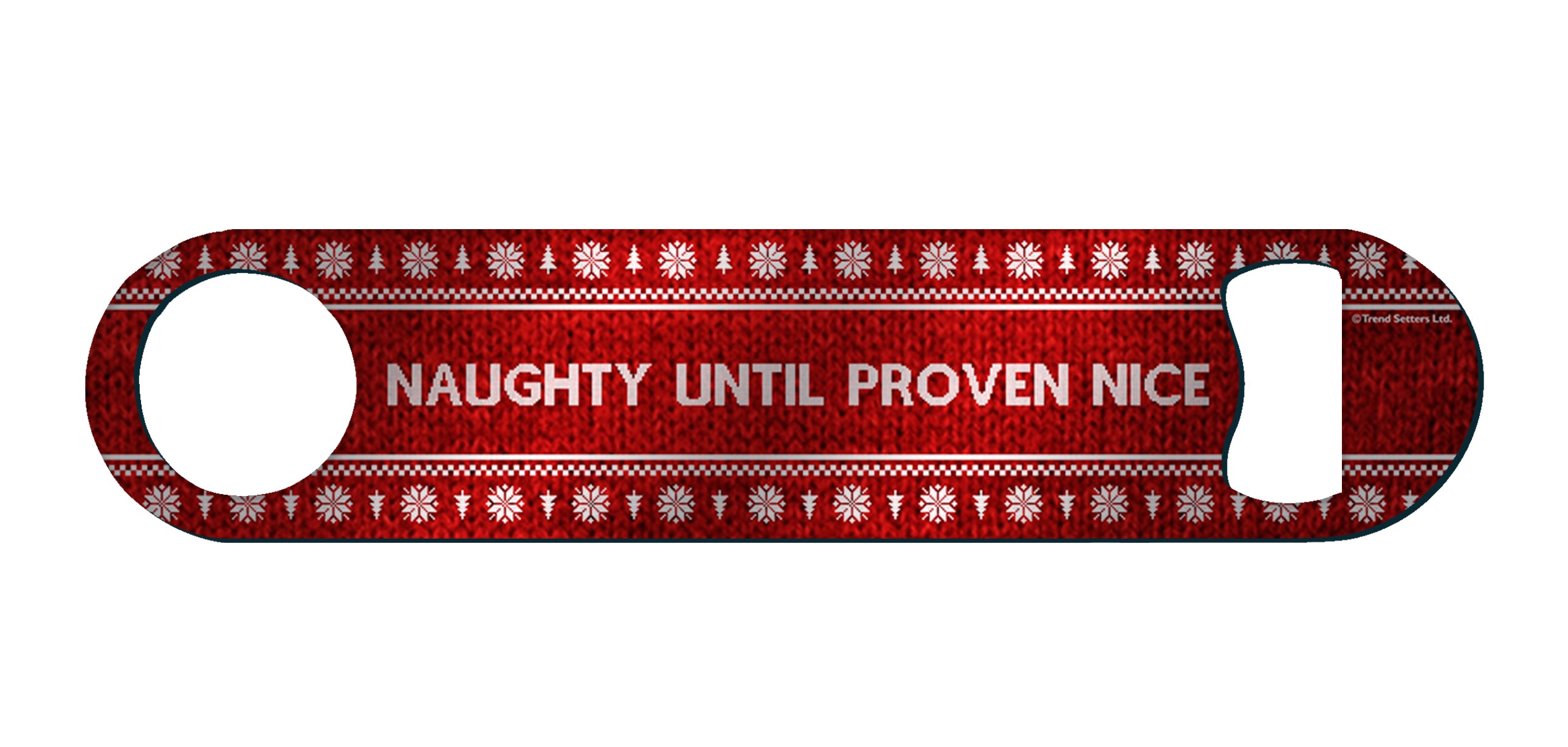 Christmas Collection (Naughty Until Proven Nice) Metal Bar Blade Bottle Opener MBB028