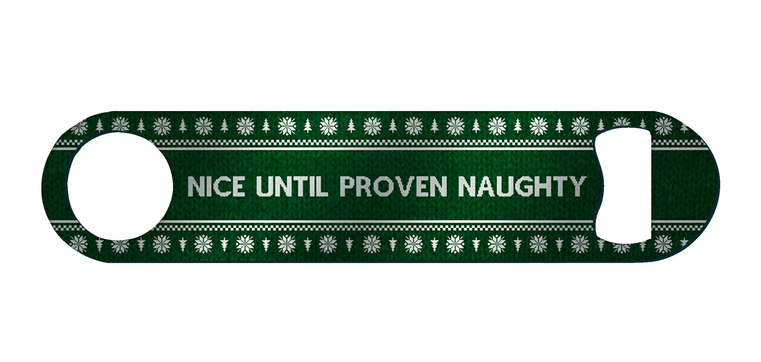 Christmas Collection (Naughty Until Proven Nice) Metal Bar Blade Bottle Opener MBB028