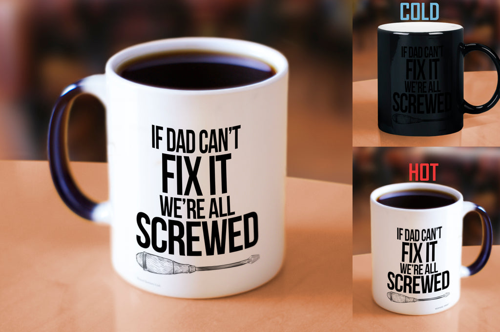 Parent Collection (If Dad Cant Fix It) Morphing Mugs®  Heat-Sensitive Mug MMUG1162