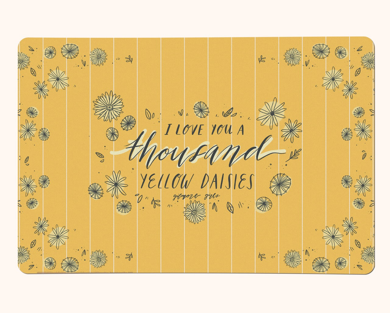 Gilmore Girls (I Love You A Thousand Yellow Daisies) 18” x 12” Desk Mat PLM1610044