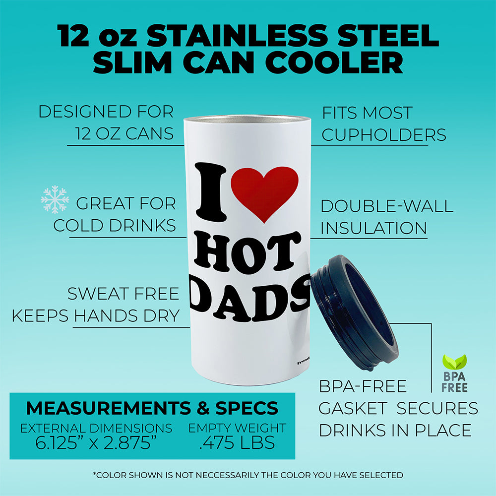 Trend Setters Original (I Heart Hot Dads) 12 Oz Slim Can Cooler SSKOOW0044