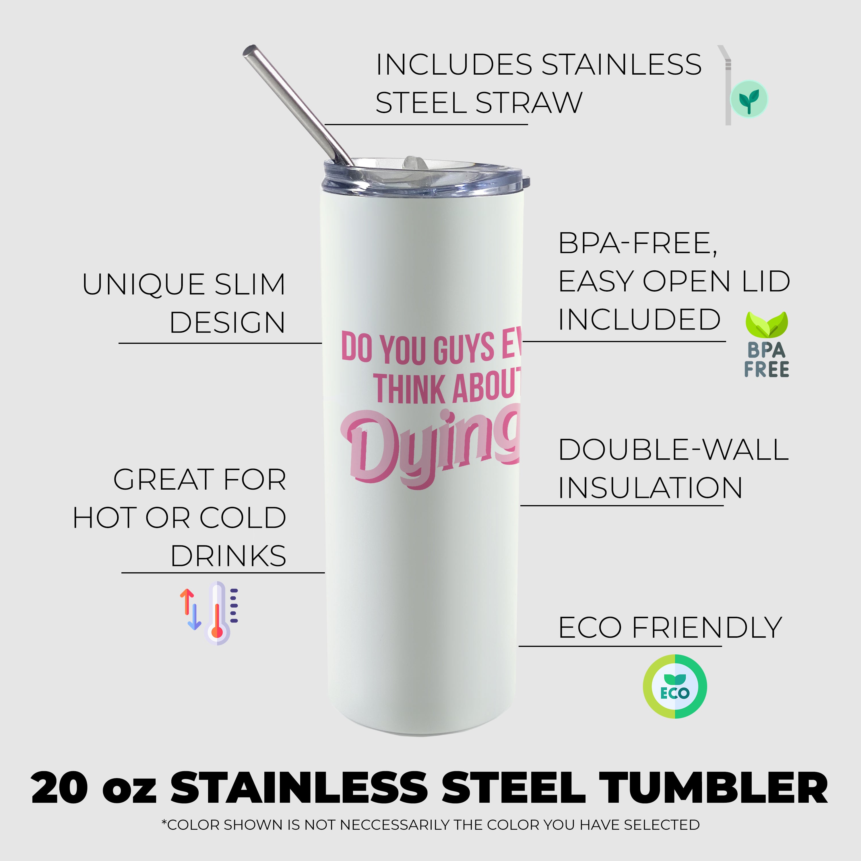Trend Setters Originals (Do You Guys Ever Think About Dying) 20oz Stainless Steel Tumbler with Straw