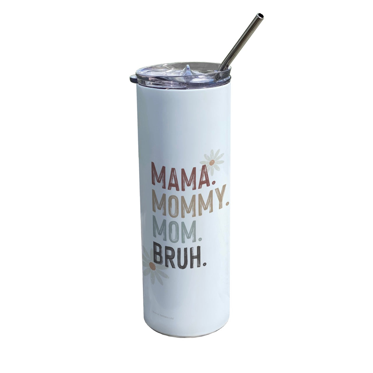 Trend Setters Original (MAMA. MOMMY. MOM. BRUH.) 20 oz Stainless Steel Travel White Tumbler with Straw SSTUMW0174