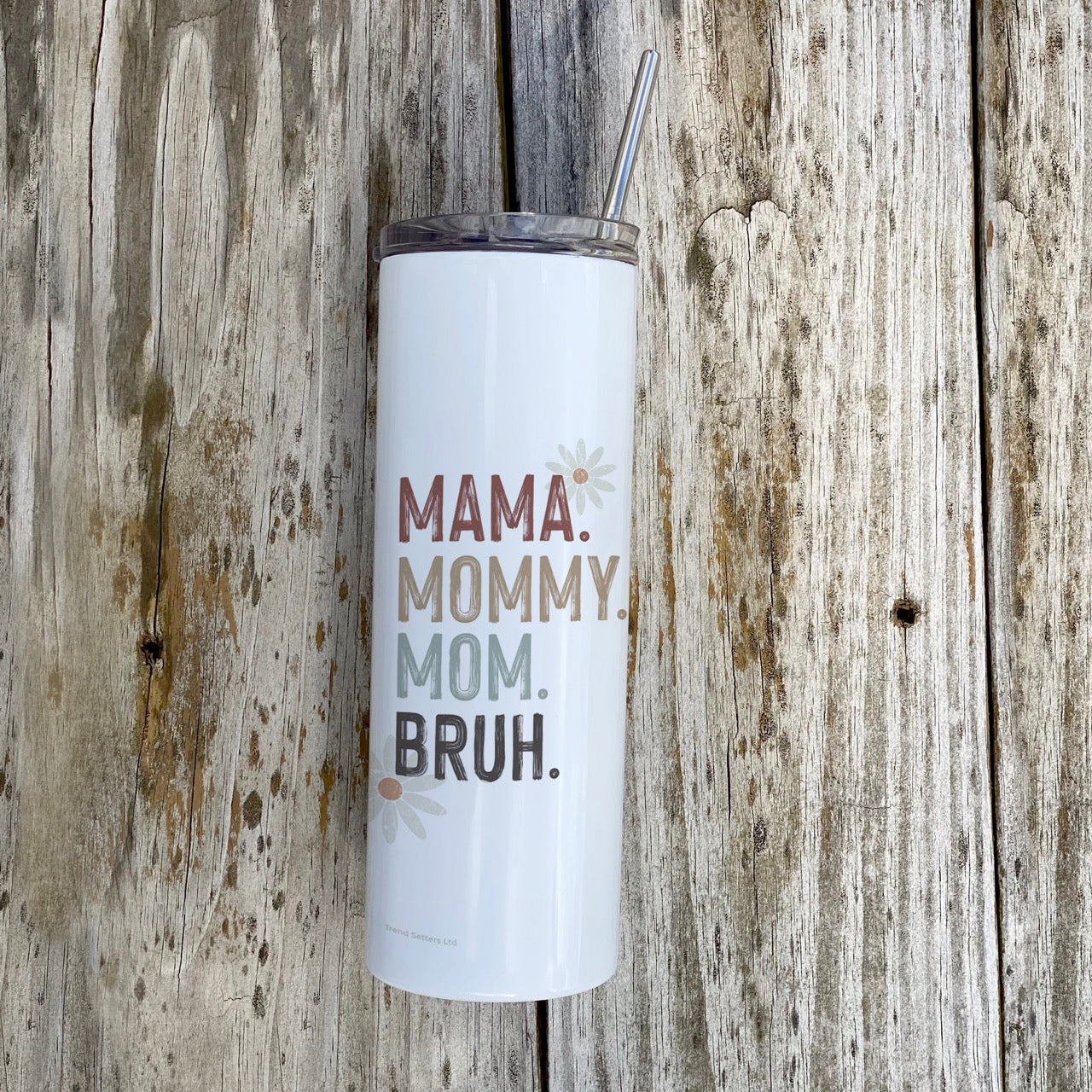 Trend Setters Original (MAMA. MOMMY. MOM. BRUH.) 20 oz Stainless Steel Travel White Tumbler with Straw SSTUMW0174