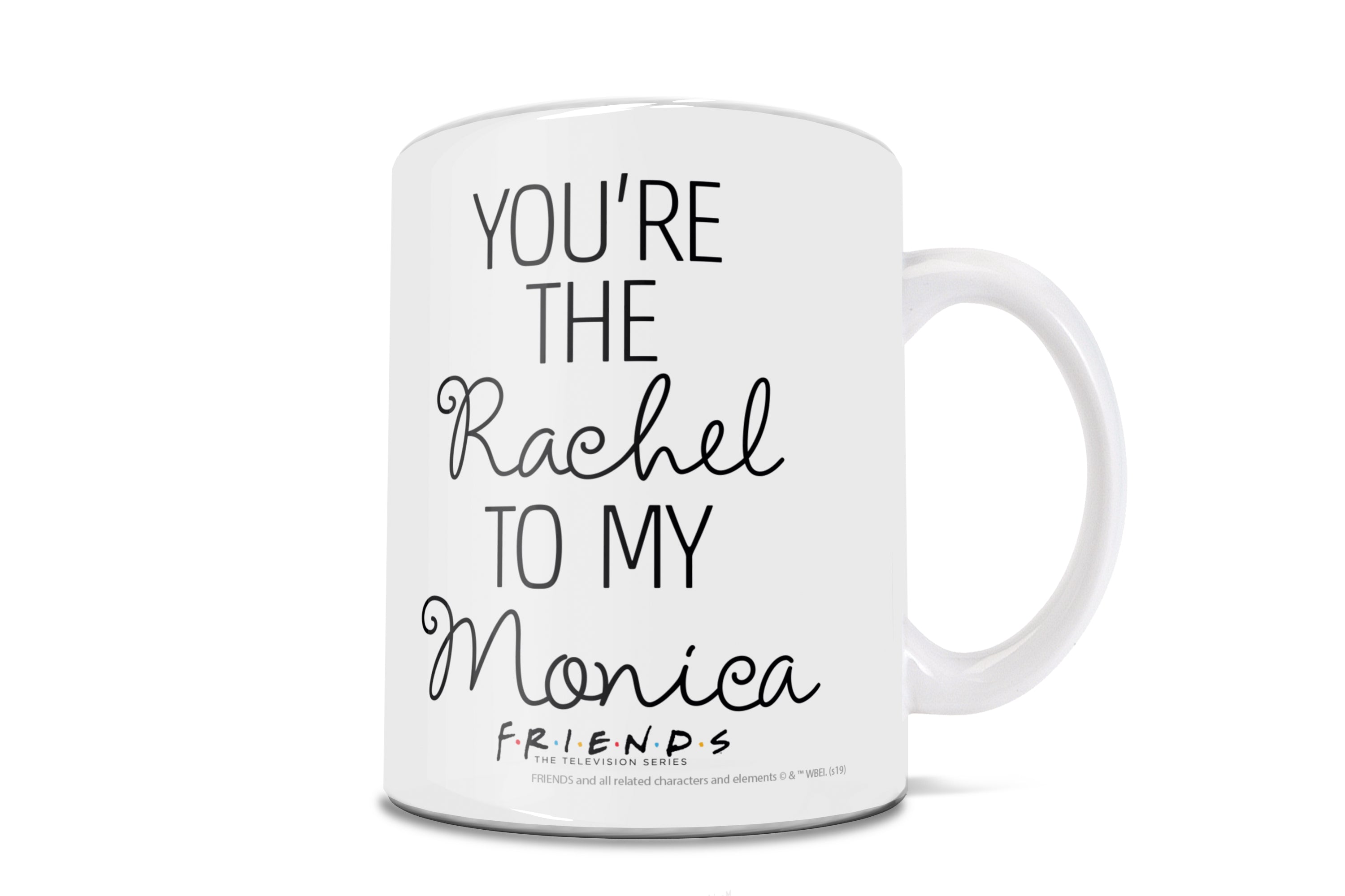 Friends: The Television Show (Youre the Rachel to my Monica) 11 oz Ceramic Mug WMUG1058