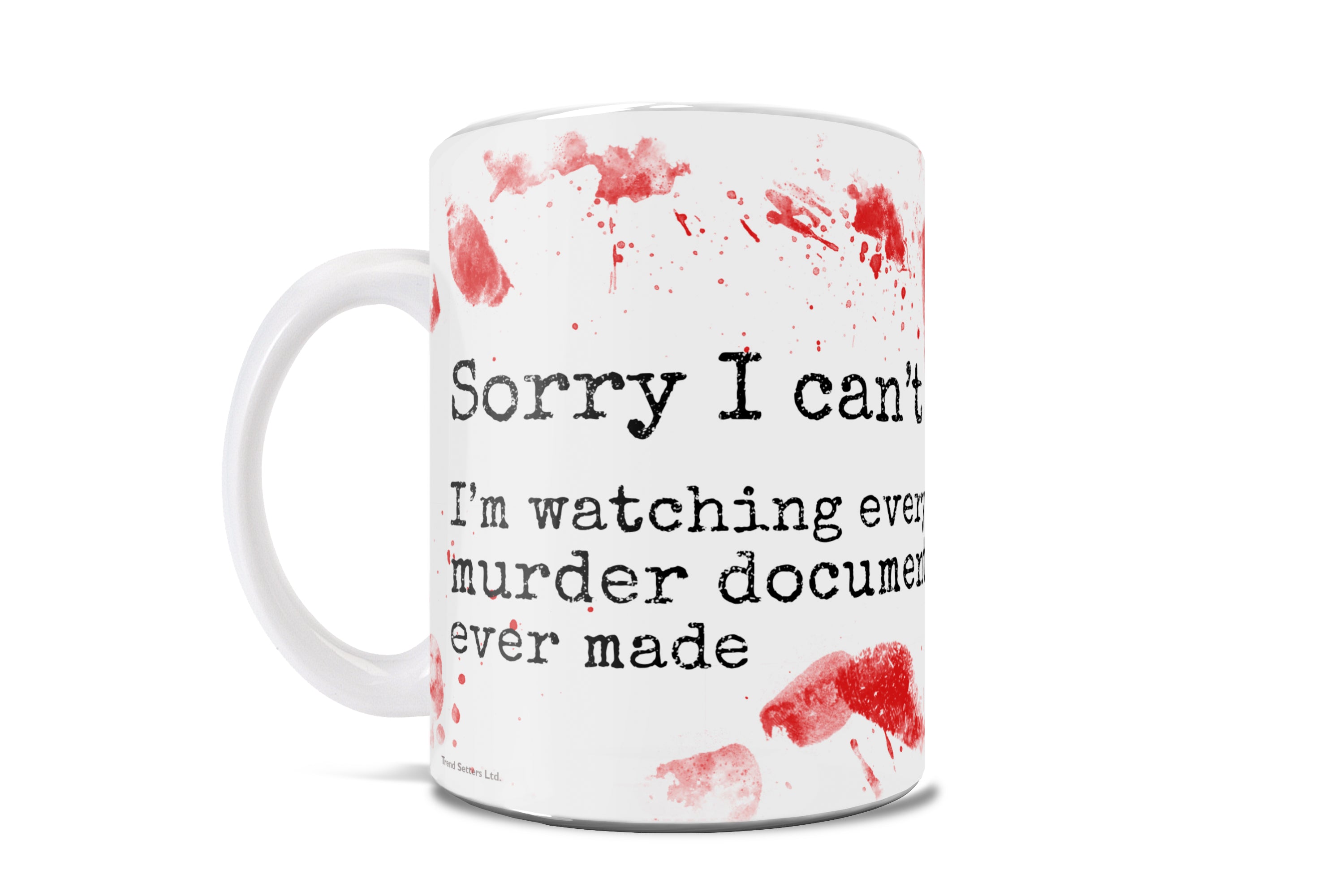 True Crime Collection (Sorry I Cant) 11 oz Ceramic Mug WMUG1083