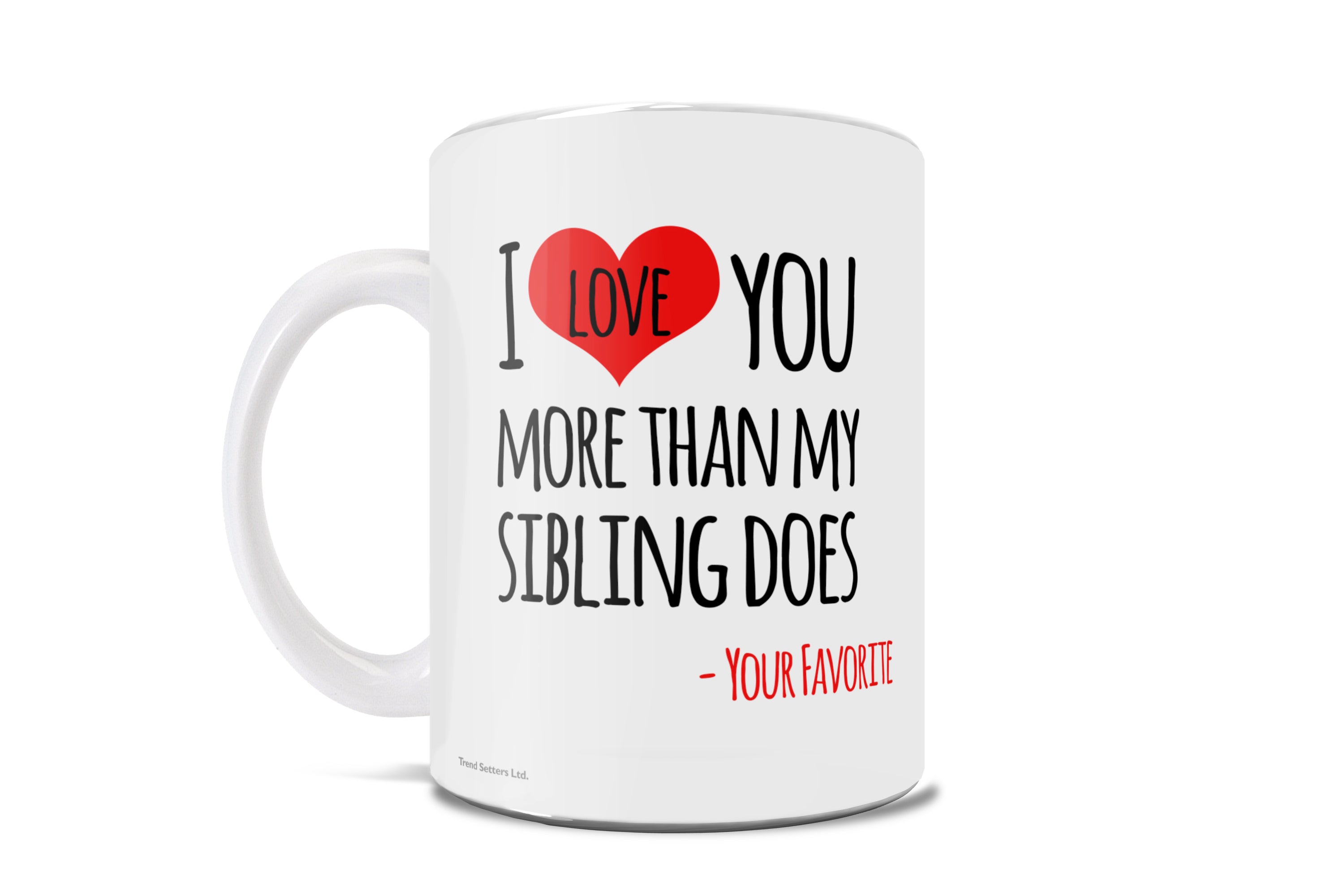 Trend Setters Original (I Love You More Than My Sibling Does) 11 oz Ceramic Mug WMUG1151