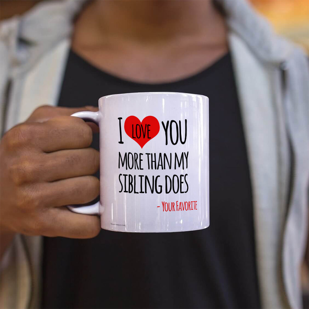 Trend Setters Original (I Love You More Than My Sibling Does) 11 oz Ceramic Mug WMUG1151