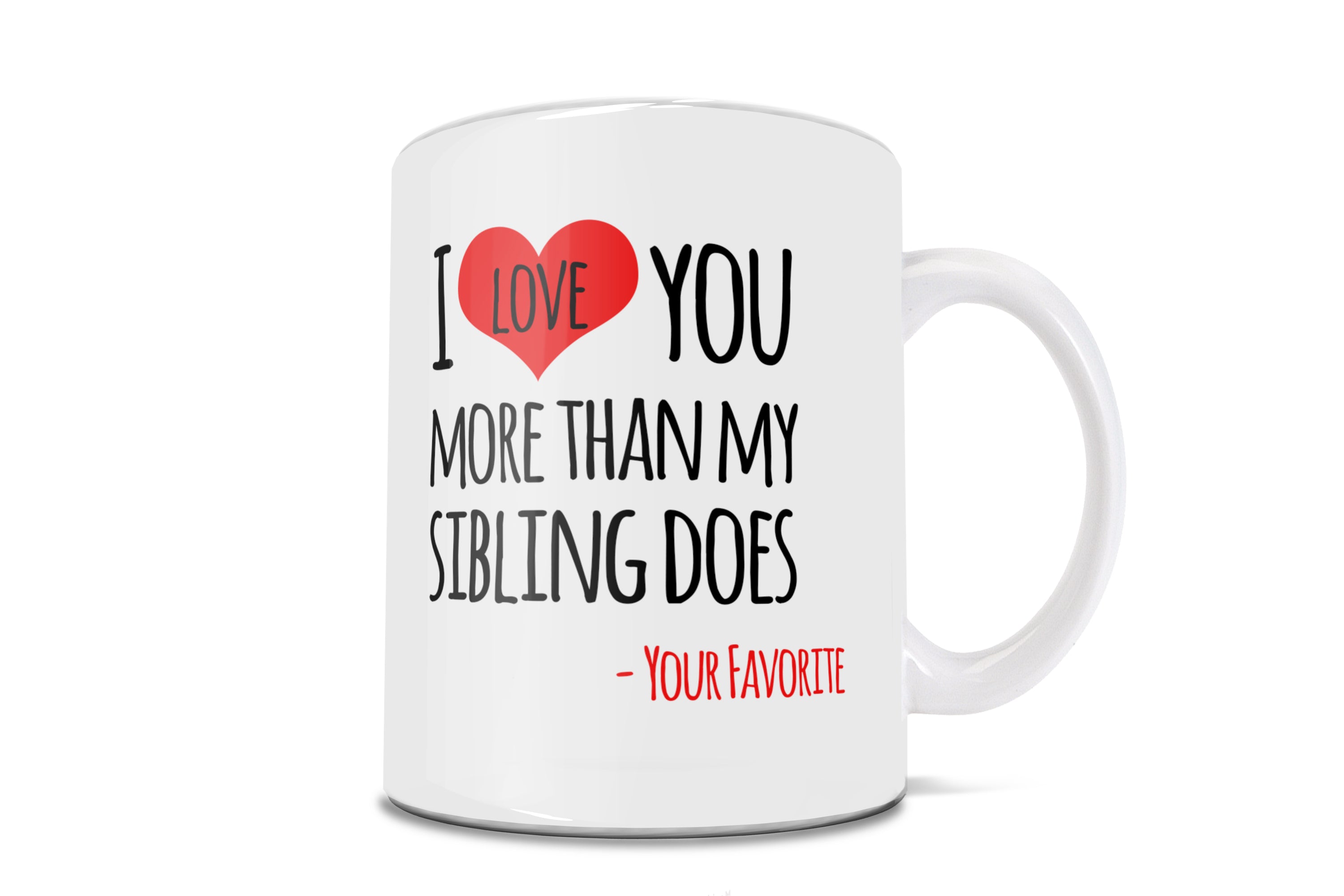 Trend Setters Original (I Love You More Than My Sibling Does) 11 oz Ceramic Mug WMUG1151
