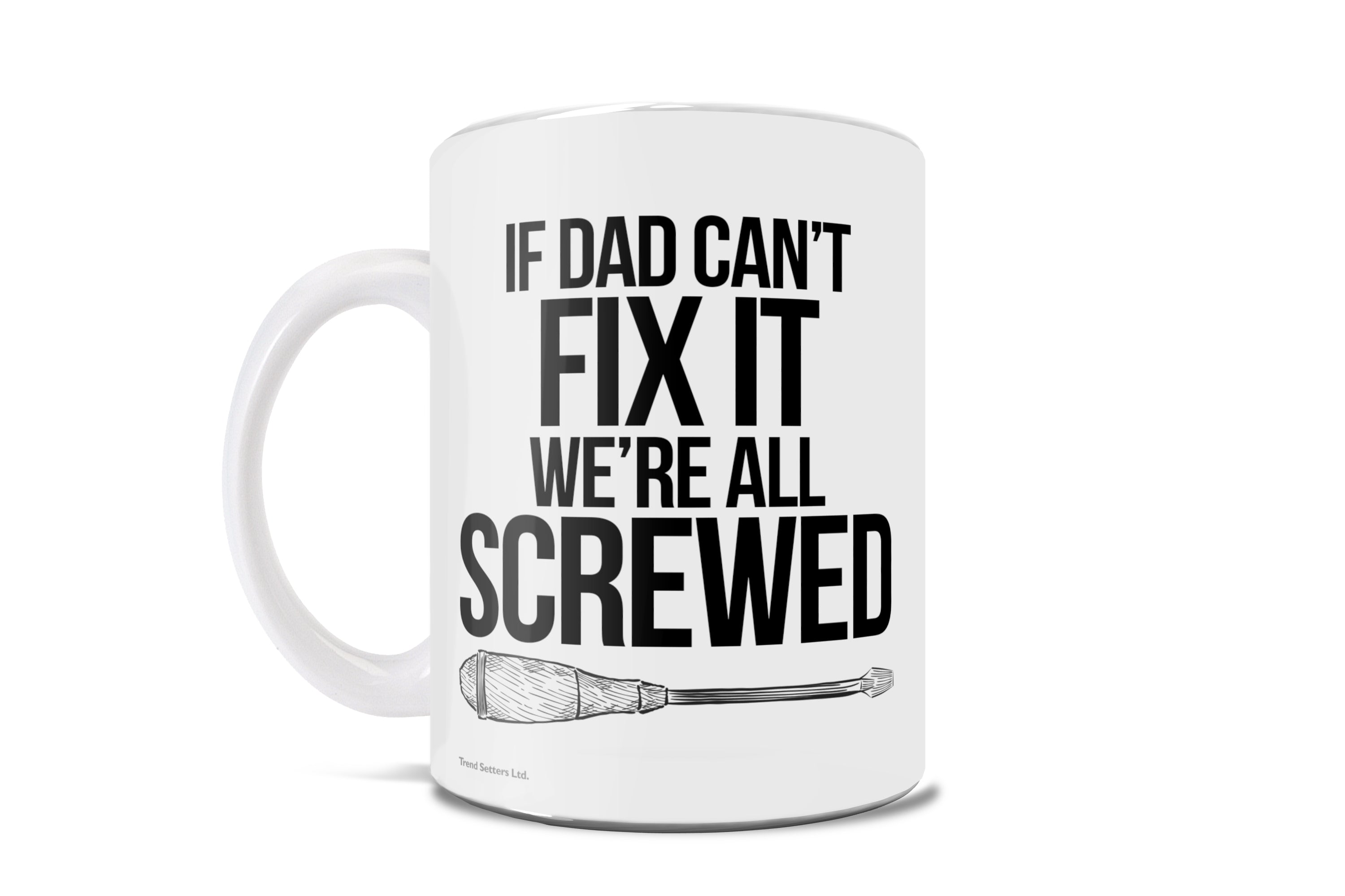 Trend Setters Original (If Dad Can't Fix It) 11 oz Ceramic Mug WMUG1154