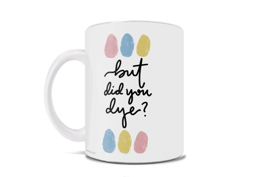 Easter Collection (But Did You Dye) 11 oz Ceramic Mug WMUG1269