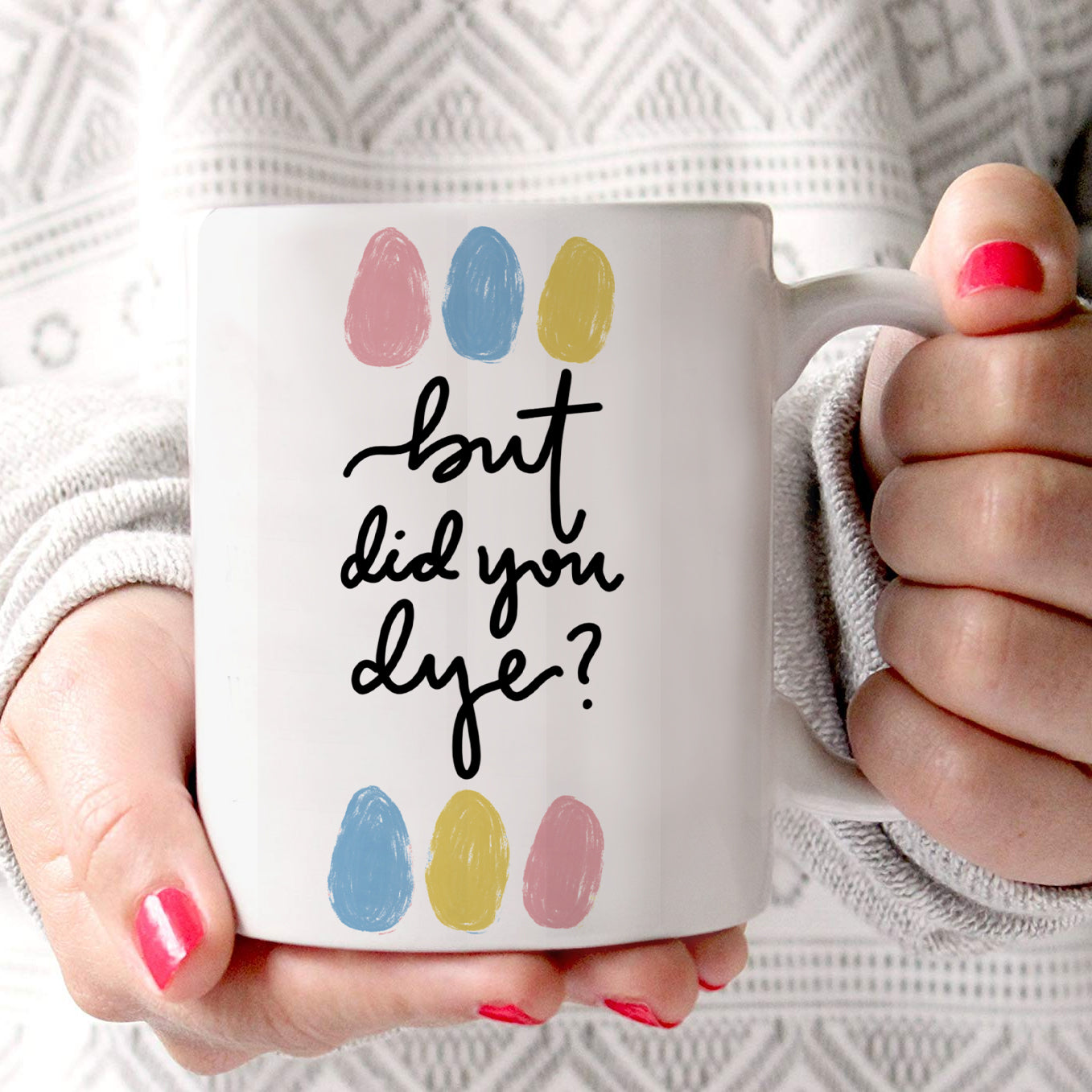 Easter Collection (But Did You Dye) 11 oz Ceramic Mug WMUG1269