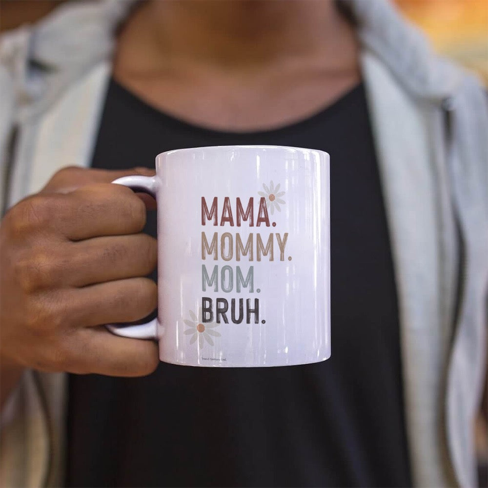 Trend Setters Original (Mama. Mommy. Mom. Bruh.) 11 oz White Ceramic Mug WMUG1803