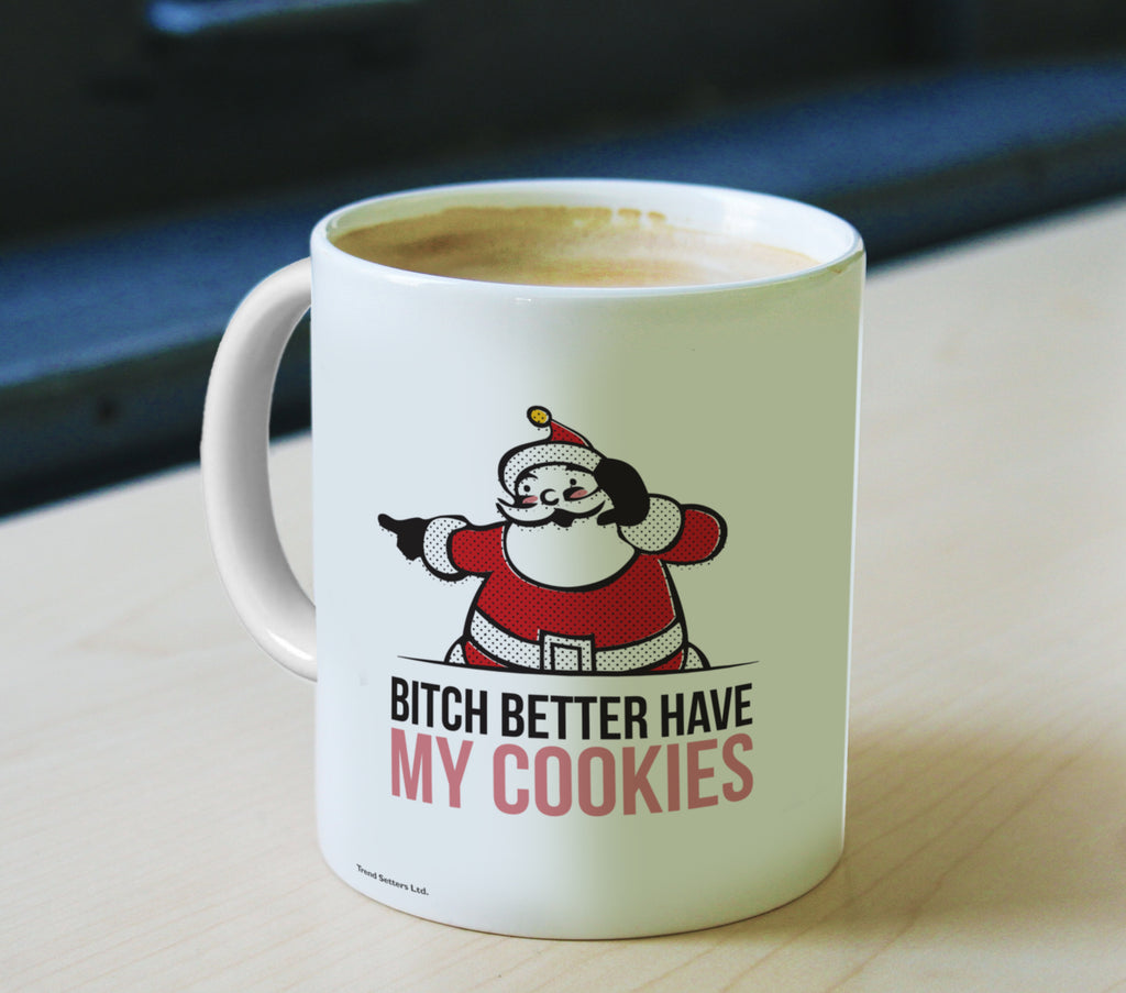 Christmas (Bitch Better Have My Cookies) 11 oz Ceramic Mug WMUG912