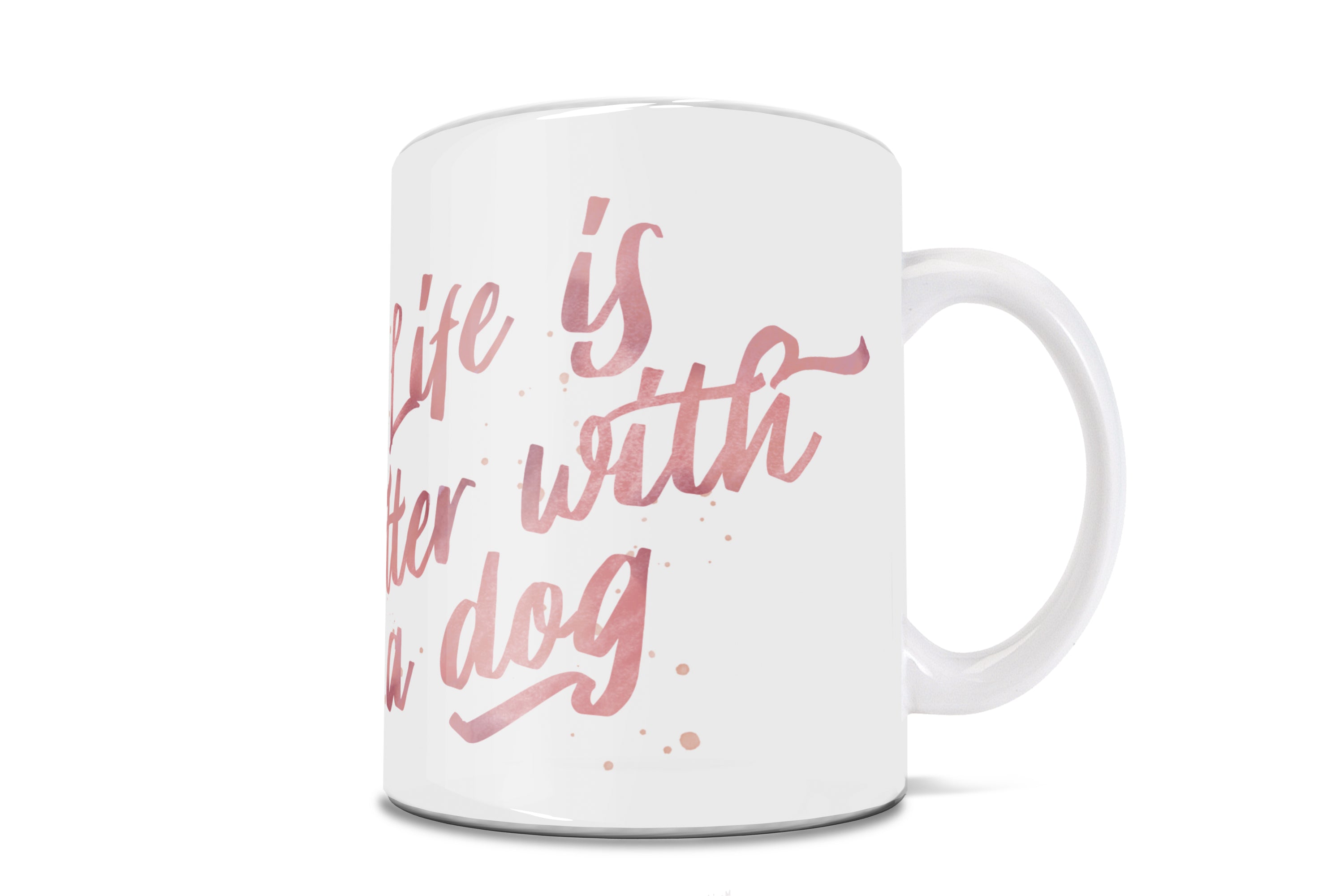 Pet Collection (Life is Better with a Dog) 11 oz Ceramic Mug WMUG999