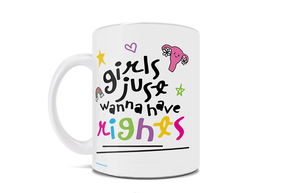 Reproductive Rights Collection (Girls Just Wanna Have Rights) 11 Oz Ceramic Mug WMUG1494