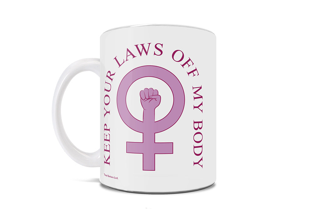 Reproductive Rights Collection (Keep Your Laws Off My Body) 11 Oz Ceramic Mug WMUG1501